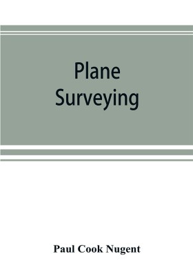 Plane surveying. A text and reference book for the use of students in engineering and for engineers generally(English, Paperback, Cook Nugent Paul)