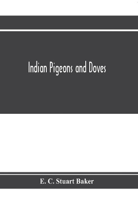 Indian pigeons and doves(English, Paperback, C Stuart Baker E)