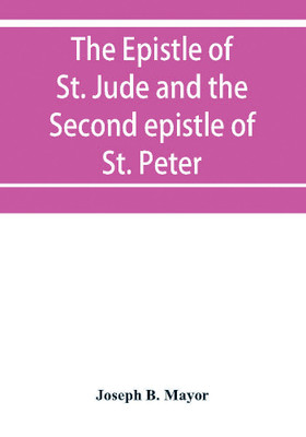 The Epistle of St. Jude and the Second epistle of St. Peter(English, Paperback, B Mayor Joseph)