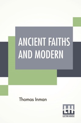 Ancient Faiths And Modern(English, Paperback, Inman Thomas)