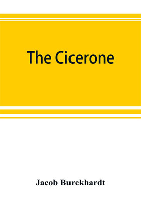 The cicerone(English, Paperback, Burckhardt Jacob)
