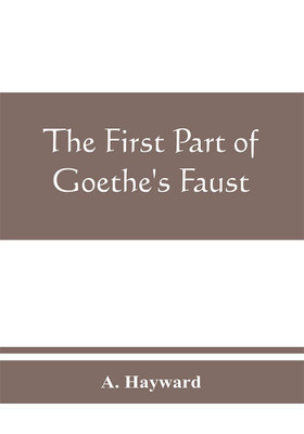 The first part of Goethe's Faust(English, Paperback, Hayward A)