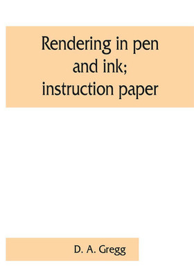 Rendering in pen and ink; instruction paper(English, Paperback, A Gregg D)