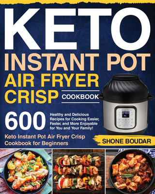 Keto Instant Pot Air Fryer Crisp Cookbook(English, Paperback, Boudar Shone)