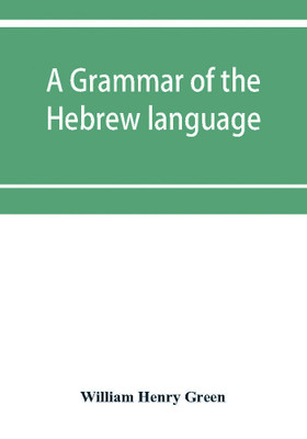 A grammar of the Hebrew language(English, Paperback, Henry Green William)