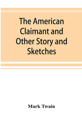 The American Claimant and Other Story and Sketches(English, Paperback, Twain Mark)