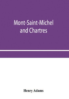 Mont-Saint-Michel and Chartres(English, Paperback, Adams Henry)