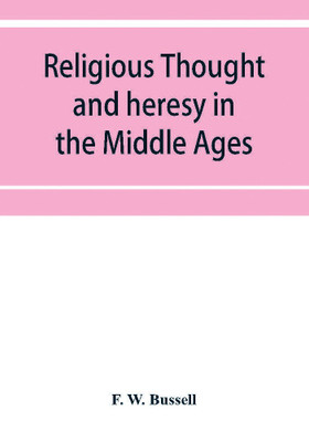 Religious thought and heresy in the Middle Ages(English, Paperback, W Bussell F)