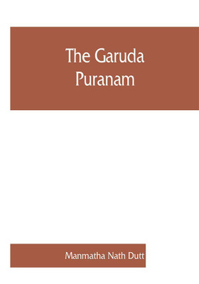 The Garuda puranam(English, Paperback, Nath Dutt Manmatha)