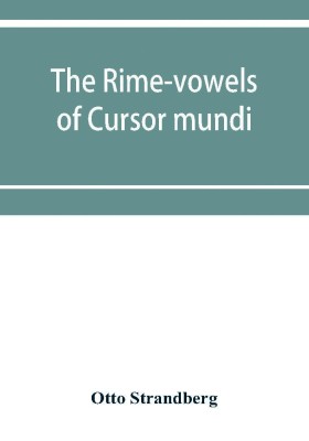 The rime-vowels of Cursor mundi, a phonological and etymological investigation(English, Paperback, Strandberg Otto)