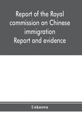 Report of the Royal commission on Chinese immigration(English, Paperback, unknown)