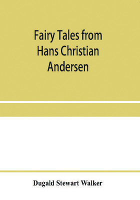 Fairy tales from Hans Christian Andersen(English, Paperback, Stewart Walker Dugald)