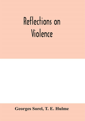 Reflections on violence(English, Paperback, Sorel Georges)
