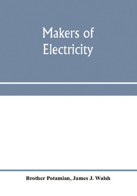 Makers of electricity(English, Paperback, Potamian Brother)