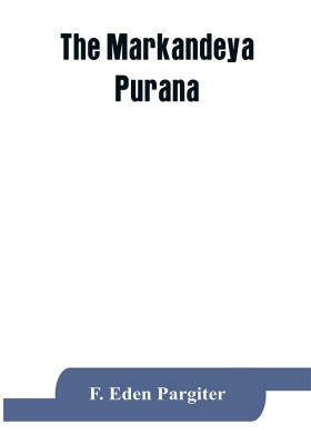 The Mārkaṇḍeya Purāṇa(English, Paperback, Eden Pargiter F)