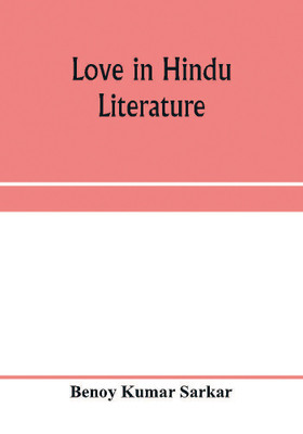 Love in Hindu literature(English, Paperback, Kumar Sarkar Benoy)
