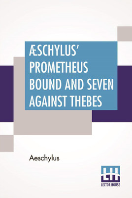 AEschylus' Prometheus Bound And Seven Against Thebes(English, Paperback, Aeschylus)