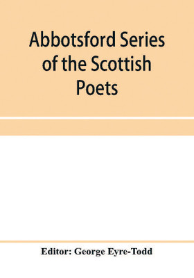 Abbotsford Series of the Scottish Poets; Early Scottish poetry(English, Paperback, unknown)