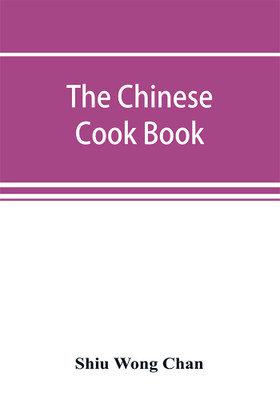 The Chinese cook book(English, Paperback, Wong Chan Shiu)