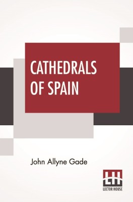 Cathedrals Of Spain(English, Paperback, Gade John Allyne)