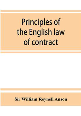 Principles of the English law of contract and of agency in its relation to contract(English, Paperback, William Reynell Anson Sir)