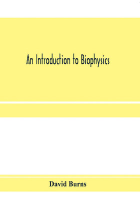 An introduction to biophysics(English, Paperback, Burns David)