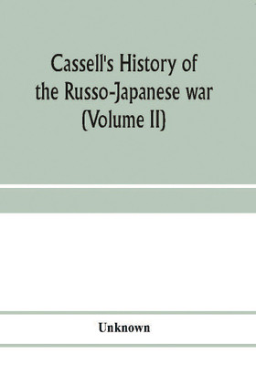 Cassell's history of the Russo-Japanese war (Volume II)(English, Paperback, unknown)