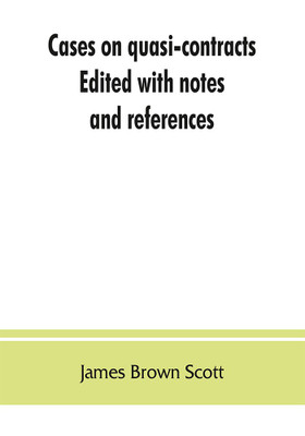 Cases on quasi-contracts; Edited with notes and references(English, Paperback, Brown Scott James)
