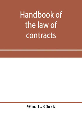 Handbook of the law of contracts(English, Paperback, L Clark Wm)