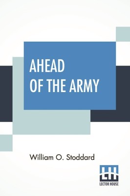 Ahead Of The Army(English, Paperback, Stoddard William O)