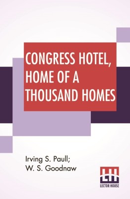 Congress Hotel, Home Of A Thousand Homes(English, Paperback, Paull Irving S)