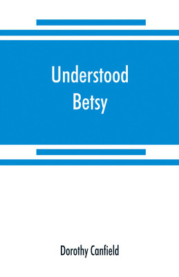 Understood Betsy(English, Paperback, Canfield Dorothy)
