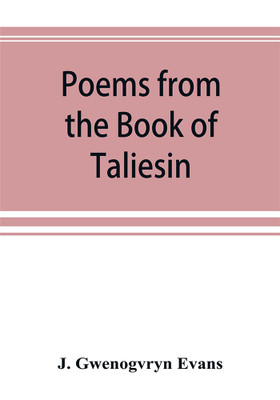 Poems from the Book of Taliesin(English, Paperback, Gwenogvryn Evans J)