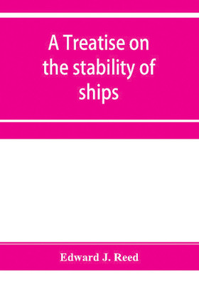 A treatise on the stability of ships(English, Paperback, J Reed Edward)