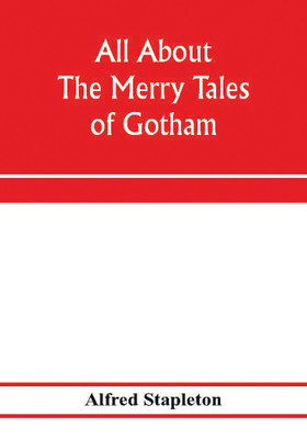 All about The merry tales of Gotham(English, Paperback, Stapleton Alfred)