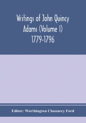 Writings of John Quincy Adams (Volume I) 1779-1796(English, Paperback, unknown)