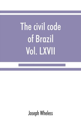 The civil code of Brazil, being law no. 3,071 of January 1, 1917(English, Paperback, Wheless Joseph)