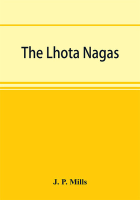 The Lhota Nagas(English, Paperback, P Mills J)