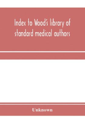 Index to Wood's library of standard medical authors. for the years 1879, 1880, 1881, 1882, 1883, 1884(English, Paperback, unknown)