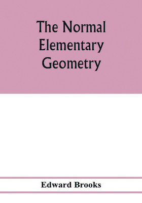 The normal elementary geometry(English, Paperback, Brooks Edward)