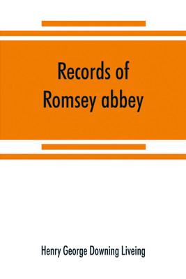Records of Romsey abbey(English, Paperback, George Downing Liveing Henry)