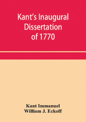 Kant's inaugural dissertation of 1770(English, Paperback, Immanuel Kant)