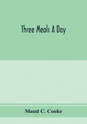 Three meals a day(English, Paperback, C Cooke Maud)