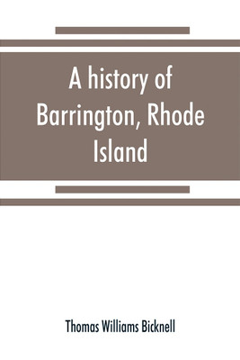 A history of Barrington, Rhode Island(English, Paperback, Williams Bicknell Thomas)