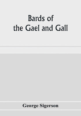 Bards of the Gael and Gall; examples of the poetic literature of Erinn, done into English after the metres and modes of the Gael(English, Paperback, Sigerson George)