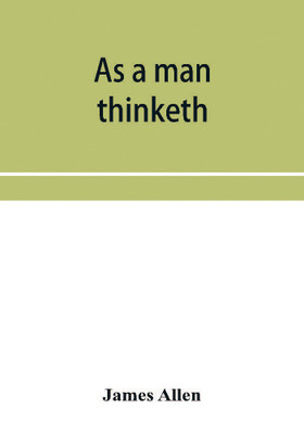 As a man thinketh(English, Paperback, Allen James)