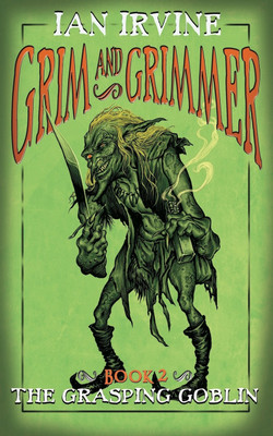 The Grasping Goblin(English, Paperback, Irvine Ian)