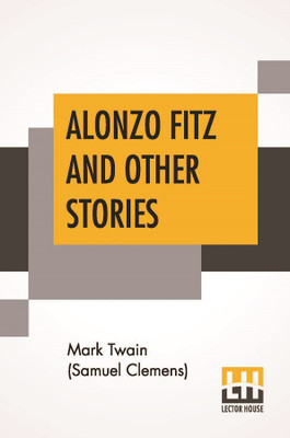 Alonzo Fitz And Other Stories(English, Paperback, Twain (Samuel Clemens) Mark)
