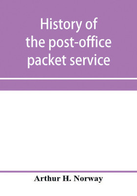 History of the post-office packet service between the years 1793-1815(English, Paperback, H Norway Arthur)