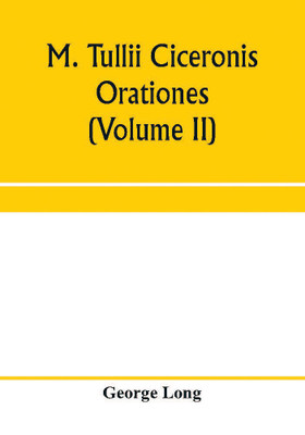 M. Tullii Ciceronis orationes (Volume II)(English, Paperback, Long George)